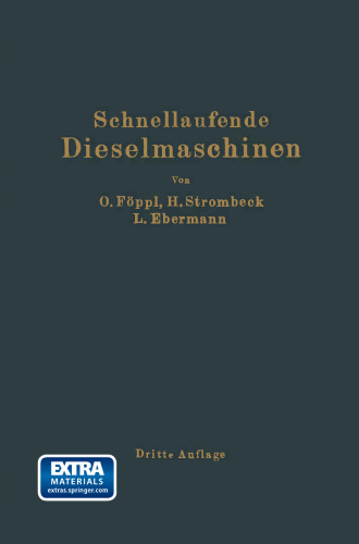 Schnellaufende Dieselmaschinen: Beschreibungen, Erfahrungen, Berechnung Konstruktion und Betrieb