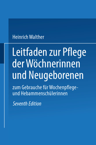 Leitfaden zur Pflege der Wöchnerinnen und Neugeborenen: Zum Gebrauche für Wochenpflege- und Hebammenschülerinnen