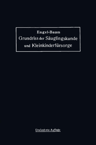 Grundriss der Säuglingskunde und Kleinkinderfürsorge