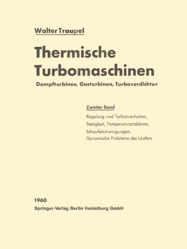Thermische Turbomaschinen: Zweiter Band: Regelverhalten, Festigkeit und dynamische Probleme