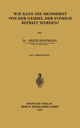 Wie Kann die Menschheit von der Geissel der Syphilis Befreit Werden?
