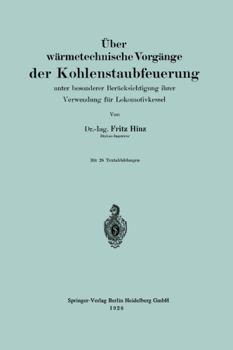 Über wärmetechnische Vorgänge der Kohlenstaubfeuerung: unter besonderer Berücksichtigung ihrer Verwendung für Lokomotivkessel
