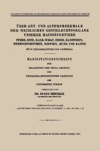 Über Art- und Altersmerkmale der Weiblichen Geschlechtsorgane Unserer Haussäugetiere: Pferd, Rind, Kalb, Schaf, Ziege, Kaninchen, Meerschweinchen, Schwein, Hund und Katze
