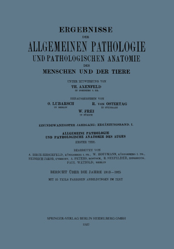 Ergebnisse der Allgemeinen Pathologie und Pathologischen Anatomie des Menschen und der Tiere: Einundzwanzigster Jahrgang: Ergänzungsband. I. Allgemeine Pathologie und Pathologische Anatomie des Auges