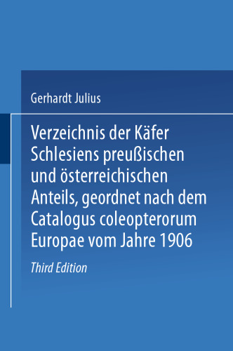 Verzeichnis der Käfer Schlesiens preußischen und österreichischen Anteils, geordnet nach dem Catalogus coleopterorum Europae vom Jahre 1906