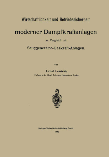 Wirtschaftlichkeit und Betriebssicherheit moderner Dampfkraftanlagen im Vergleich mit Sauggenerator-Gaskraft-Anlagen