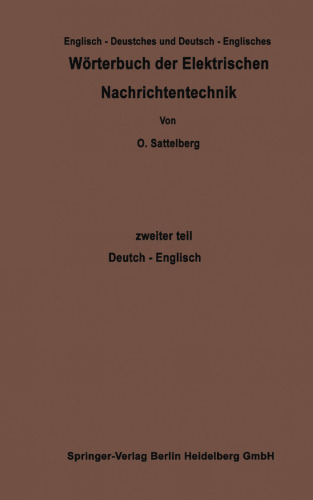 Wörterbuch der Elektrischen Nachrichtentechnik / Dictionary of Technological Terms Used in Electrical Communication: Zweiter Teil Deutsch-Englisch / Part Second German-English