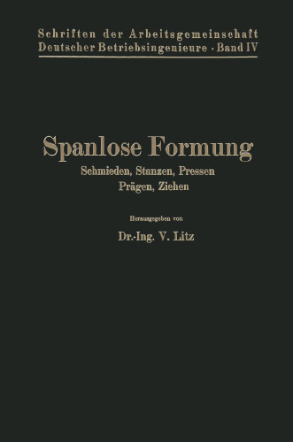 Spanlose Formung: Schmieden, Stanzen, Pressen, Prägen, Ziehen