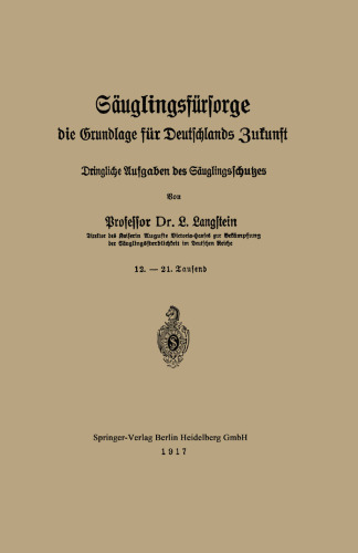 Säuglingsfürsorge, die Grundlage für Deutschlands Zukunft: Dringliche Aufgaben des Säuglingsschutzes