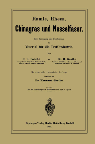 Ramie, Rheea, Chinagras und Nesselfaser: Ihre Erzeugung und Bearbeitung als Material für die Textilindustrie