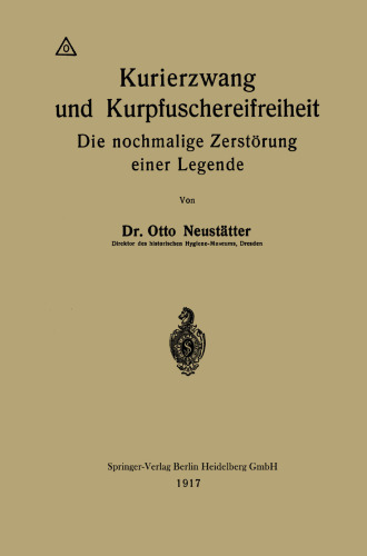 Kurierzwang und Kurpfuschereifreiheit: Die nochmalige Zerstörung einer Legende
