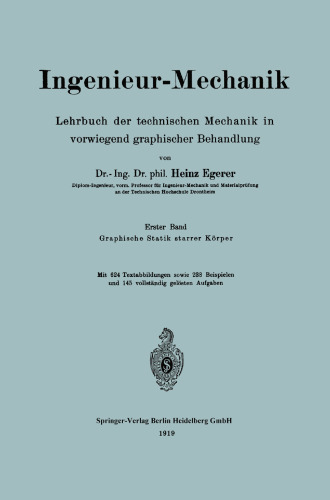 Ingenieur-Mechanik: Lehrbuch der technischen Mechanik in vorwiegend graphischer Behandlung Erster Band Graphische Statik starrer Körper