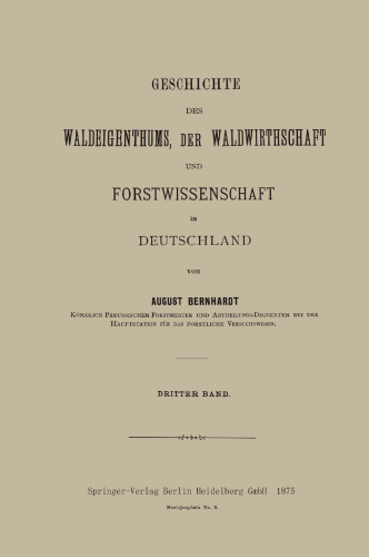 Geschichte des Waldeigenthums, der Waldwirthschaft und Forstwissenschaft in Deutschland: Dritter Band
