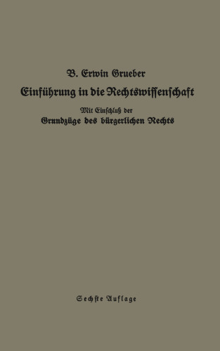Einführung in die Rechtswissenschaft: Eine juristische Enzyklopädie und Methodologie mit Einschluß der Grundzüge des bürgerlichen Rechts