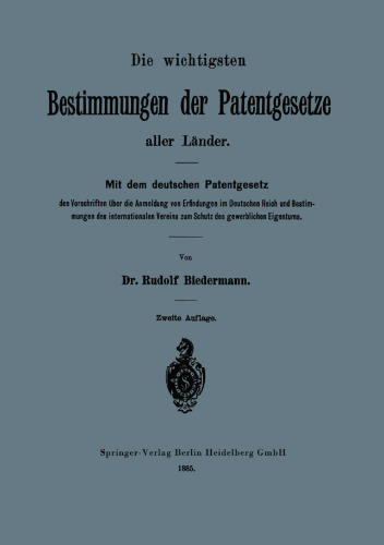 Die wichtigsten Bestimmungen der Patentgesetze aller Länder: Mit dem deutschen Patentgesetz