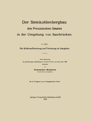 Der Steinkohlenbergbau des Preussischen Staates in der Umgebung von Saarbrücken: V. Teil. Die Kohlenaufbereitung und Verkokung im Saargebiet