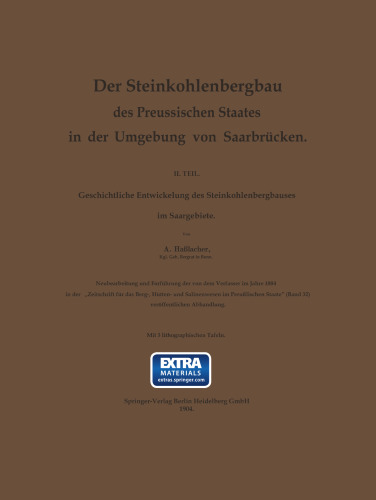 Der Steinkohlenbergbau des Preussischen Staates in der Umgebung von Saarbrücken: II. Teil. Geschichtliche Entwickelung des Steinkohlenbergbaues im Saargebiete