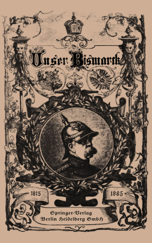 Unser Bismarck: Leben und Schaffen des Deutschen Reichskanzlers
