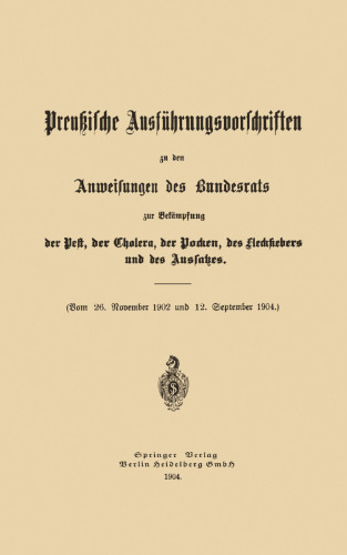 Preußische Ausführungsvorschriften zu den Anweisungen des Bundesrats: Zur Bekämpfung der Pest, der Cholera, der Pocken, des Fleckfiebers und des Aussatzes