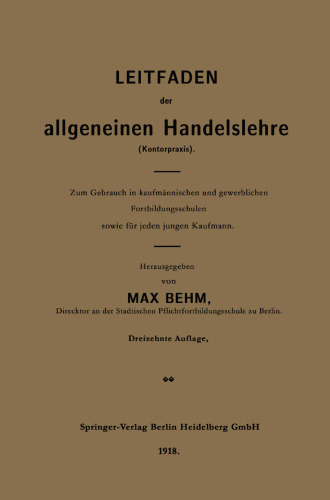Leitfaden der allgemeinen Handelslehre (Kontorpraxis): Zum Gebrauch in kaufmännischen und gewerblichen Fortbildungsschulen sowie für jeden jungen Kaufmann