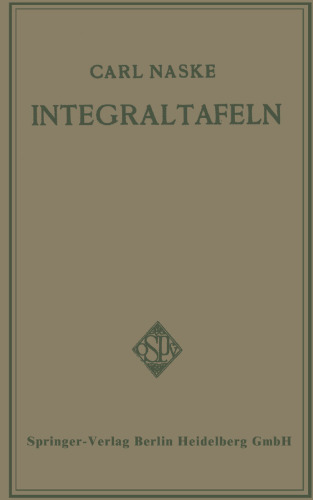 Integraltafeln: Für Ingenieure und verwandte Berufe sowie für Studierende Technischer Hoch- und Fachschulen