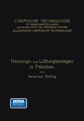 Heizungs- und Lüftungsanlagen in Fabriken: Mit Besonderer Berücksichtigung der Abwärmeverwertung bei Wärmekraftmaschinen