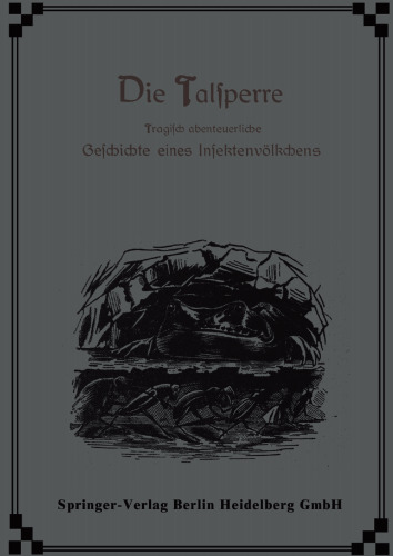 Die Talsperre: Tragisch abenteuerliche Geschichte eines Insektenvölkchens
