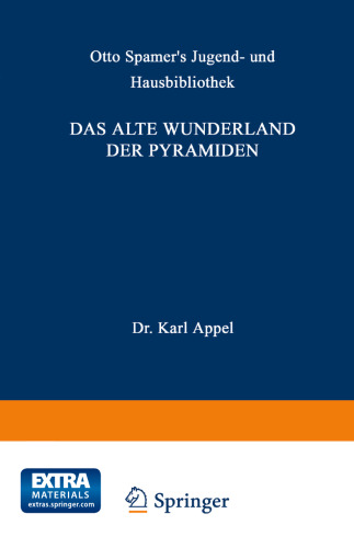 Das alte Wunderland der Pyramiden: Geographische, geschichtliche und kulturhistorische Bilder aus der Vorzeit, der Periode der Blüthe sowie des Verfalls des alten Aegyptens