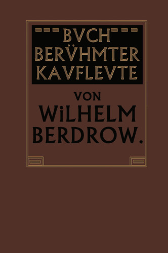 Buch Berühmter Kaufleute: Männer von Tatkraft und Unternehmungsgeist in ihrem Lebensgange geschildert