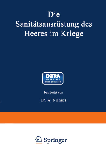 Die Sanitätsausrüstung des Heeres im Kriege: Mit Genehmigung des Königl. Preußischen Kriegsministeriums unter Benutzung amtlicher Quellen