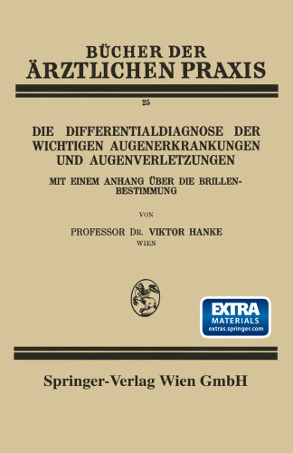 Die Differentialdiagnose der Wichtigen Augenerkrankungen und Augenverletzungen: Mit Einem Anhang Über die Brillenbestimmung