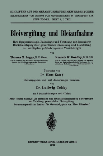 Bleivergiftung und Bleiaufnahme: Ihre Symptomatologie, Pathologie und Verhütung mit besonderer Berücksichtigung ihrer gewerblichen Entstehung und Darstellung der wichtigsten gefahrbringenden Verrichtungen