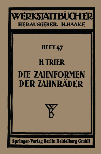 Die Zahnformen der Zahnräder: Grundlagen, Eingriffsverhältnisse und Entwurf der Verzahnungen