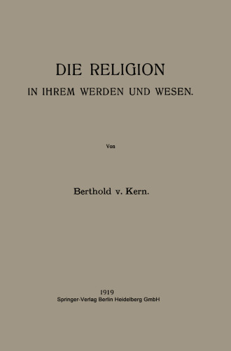 Die Religion in Ihrem Werden und Wesen