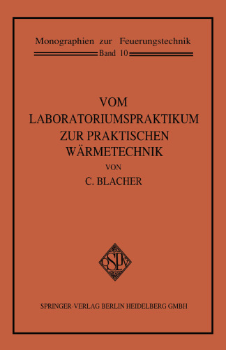 Vom Laboratoriumspraktikum zur praktischen Wärmetechnik: Eine Art Lehrbuch für technisches Experimentieren Beobachten und Denken in der Energienutzung