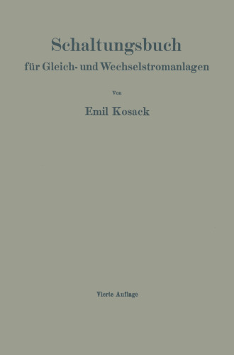 Schaltungsbuch für Gleich- und Wechselstromanlagen: Dynamomaschinen, Motoren und Transformatoren Lichtanlagen, Kraftwerke und Umformerstationen