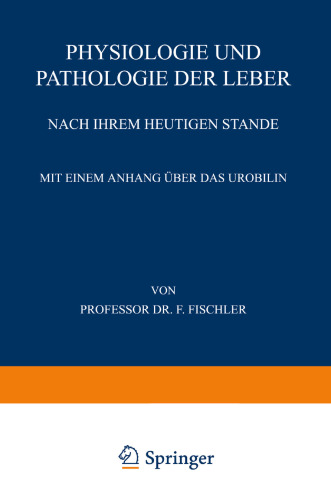 Physiologie und Pathologie der Leber Nach ihrem Heutigen Stande