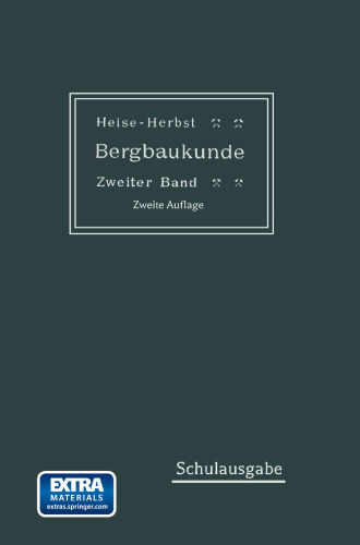Lehrbuch der Bergbaukunde: mit besonderer Berücksichtigung des Steinkohlenbergbaues