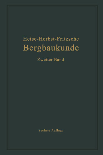 Lehrbuch der Bergbaukunde mit besonderer Berücksichtigung des Steinkohlenbergbaues: Zweiter Band