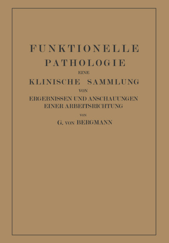 Funktionelle Pathologie: Eine Klinische Sammlung von Ergebnissen und Anschauungen Einer Arbeitsrichtung