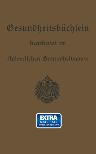 Gesundheitsbüchlein: Gemeinfaßliche Anleitung zur Gesundheitspflege