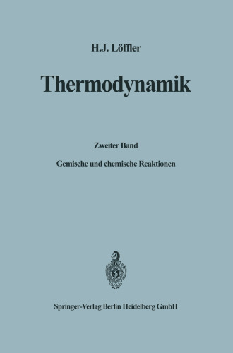 Thermodynamik: Zweiter Band: Gemische und chemische Reaktionen