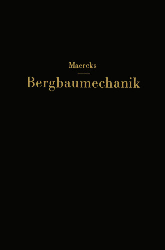 Bergbaumechanik: Lehrbuch für bergmännische Lehranstalten Handbuch für den praktischen Bergbau