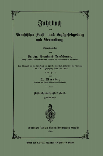 Jahrbuch der Preußischen Forst- und Jagdgesetzgebung und Verwaltung: Im Anschluss an das Jahrbuch im Forst- und Jagd-Kalender für Breussen I. bis XVII. Jahrgang (1851 bis 1867)