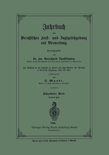 Jarbuch der Preußischen Frost- und Jagdgesetzgebung und Verwaltung: Im Anschluss an das Jahrbuch im Forst- und Jagdkalender für Breussen I. bis XVII. Jahrgang (1851 bis 1867)