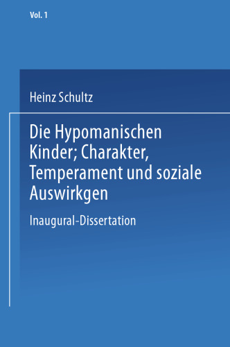 Die Hypomanischen Kinder, Charakter, Temperament und soziale Auswirkungen: Inaugural-Dissertation zur Erlangung der Doktorwürde in der Medizin, Chirurgie und Geburtshilfe einer Hohen Medizinischen Fakultät an der Universität Leipzig