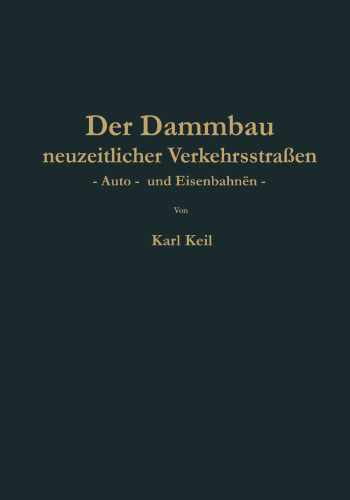 Der Dammbau neuzeitlicher Verkehrsstraßen: Auto- und Eisenbahnen