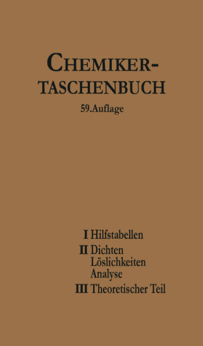 Chemiker-Taschenbuch: Ein Hilfsbuch für Chemiker, Physiker, Mineralogen, Hüttenmänner, Industrielle, Mediziner und Pharmazeuten