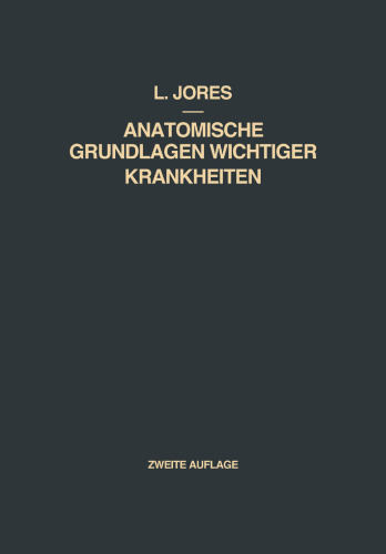 Anatomische Grundlagen Wichtiger Krankheiten: Ein Lehrbuch für Ärzte und Studierende