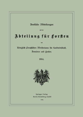 Amtliche Mitteilungen aus der Abteilung für Forsten des Königlich Preußischen Ministeriums für Landwirtschaft, Domänen und Forsten: 1904